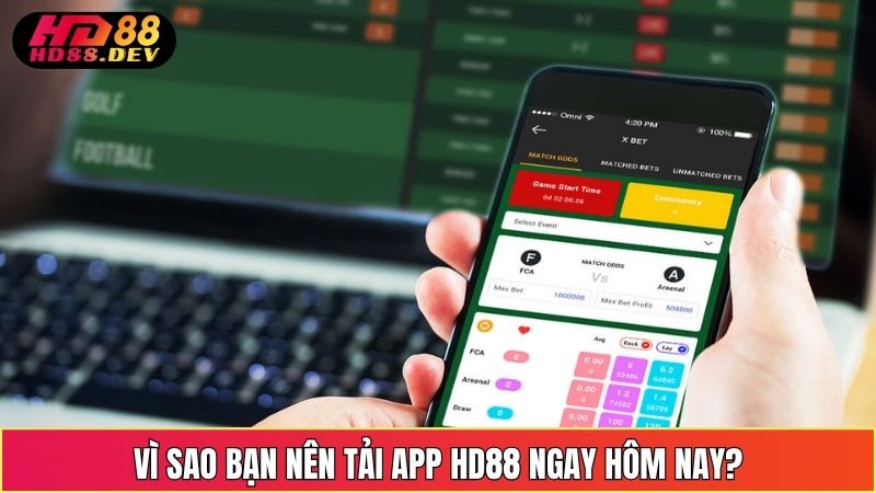 Vì Sao Bạn Nên Tải App HD88 Ngay Hôm Nay?